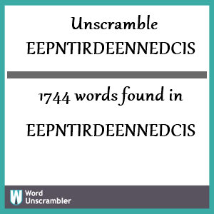 1744 words unscrambled from eepntirdeennedcis