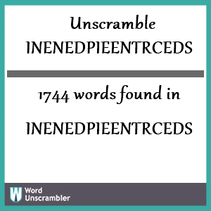 1744 words unscrambled from inenedpieentrceds