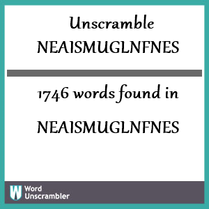 1746 words unscrambled from neaismuglnfnes