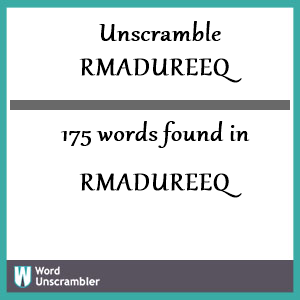 175 words unscrambled from rmadureeq