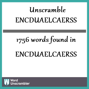 1756 words unscrambled from encduaelcaerss