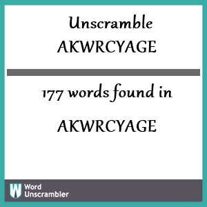 177 words unscrambled from akwrcyage