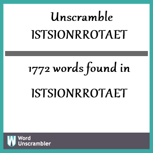 1772 words unscrambled from istsionrrotaet