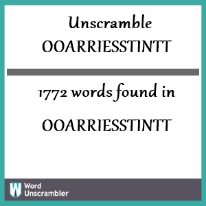 1772 words unscrambled from ooarriesstintt