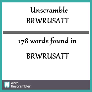 178 words unscrambled from brwrusatt