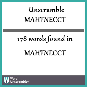 178 words unscrambled from mahtnecct