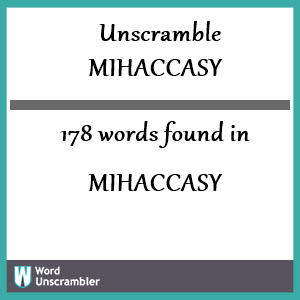 178 words unscrambled from mihaccasy