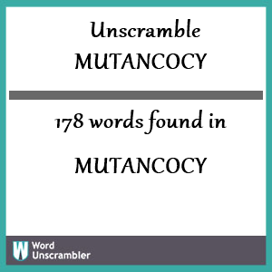 178 words unscrambled from mutancocy