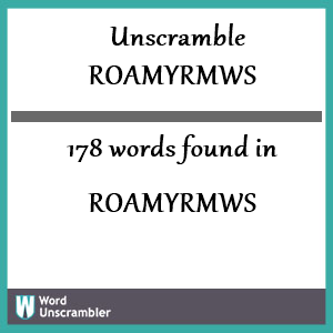 178 words unscrambled from roamyrmws