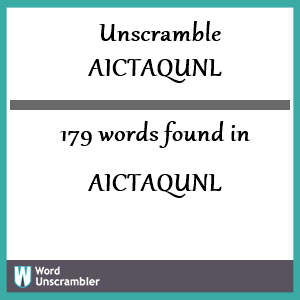179 words unscrambled from aictaqunl