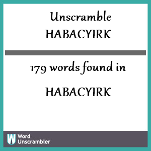 179 words unscrambled from habacyirk