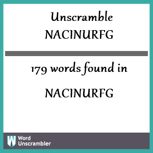 179 words unscrambled from nacinurfg