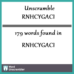 179 words unscrambled from rnhcygaci