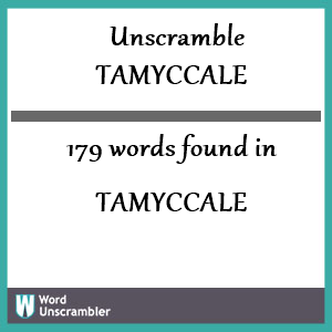 179 words unscrambled from tamyccale