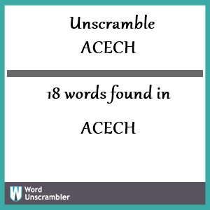 18 words unscrambled from acech