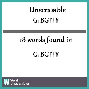 18 words unscrambled from gibgity