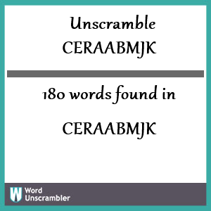 180 words unscrambled from ceraabmjk