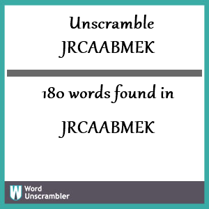 180 words unscrambled from jrcaabmek