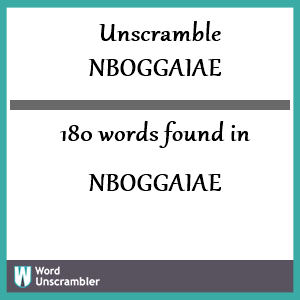 180 words unscrambled from nboggaiae