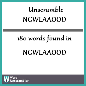 180 words unscrambled from ngwlaaood