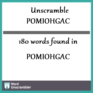 180 words unscrambled from pomiohgac