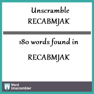 180 words unscrambled from recabmjak