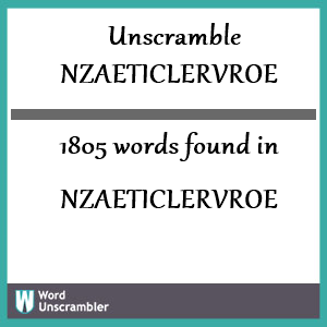 1805 words unscrambled from nzaeticlervroe