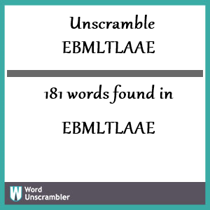 181 words unscrambled from ebmltlaae