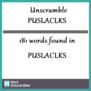 181 words unscrambled from puslaclks