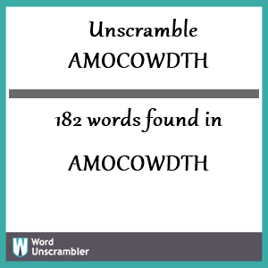 182 words unscrambled from amocowdth
