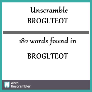 182 words unscrambled from broglteot