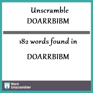 182 words unscrambled from doarrbibm