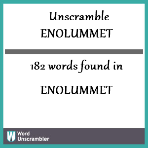 182 words unscrambled from enolummet