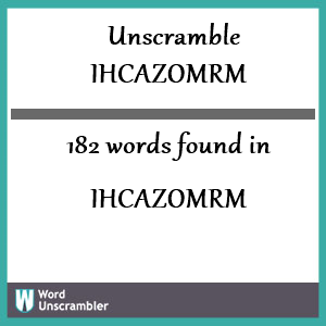 182 words unscrambled from ihcazomrm