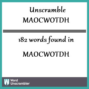 182 words unscrambled from maocwotdh