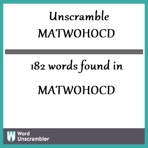 182 words unscrambled from matwohocd