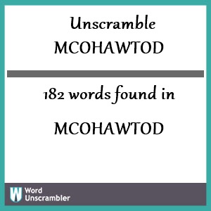 182 words unscrambled from mcohawtod