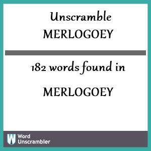 182 words unscrambled from merlogoey