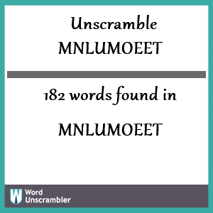 182 words unscrambled from mnlumoeet