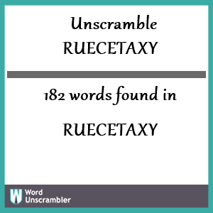 182 words unscrambled from ruecetaxy