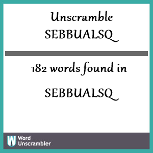 182 words unscrambled from sebbualsq