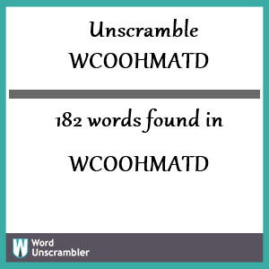 182 words unscrambled from wcoohmatd