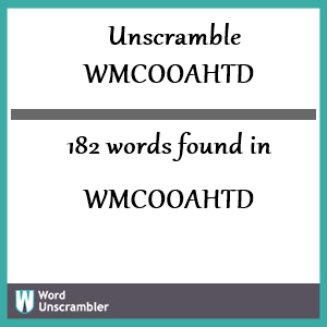 182 words unscrambled from wmcooahtd