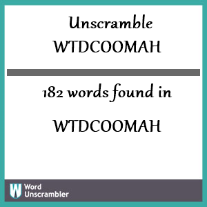 182 words unscrambled from wtdcoomah