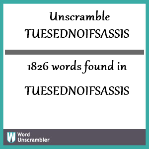 1826 words unscrambled from tuesednoifsassis