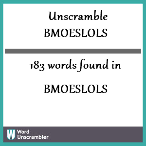 183 words unscrambled from bmoeslols