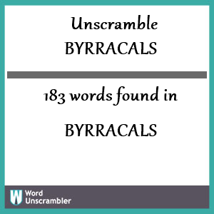 183 words unscrambled from byrracals