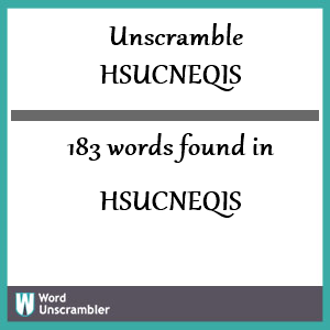 183 words unscrambled from hsucneqis