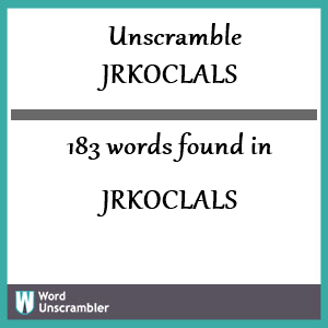 183 words unscrambled from jrkoclals