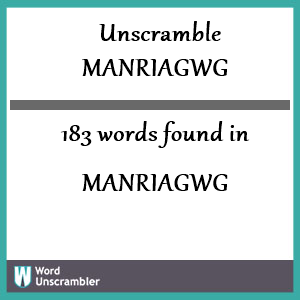 183 words unscrambled from manriagwg